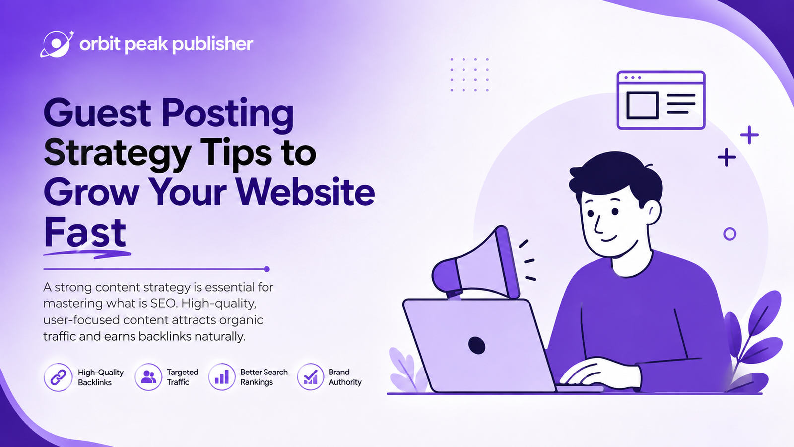 Guest Posting Strategy Tips to Grow Your Website Fast infographic by Orbit Peak Publisher showing benefits like High-Quality Backlinks, Targeted Traffic, Better Search Rankings and Brand Authority